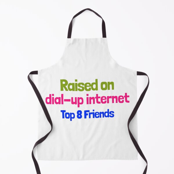 Item preview, Raised on dial-up Internet Top 8 Freinds designed and sold by CreationsbYKz.