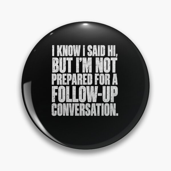 Item preview, Funny I Said Hi But No Follow-Up Conversation Art designed and sold by elderberry.