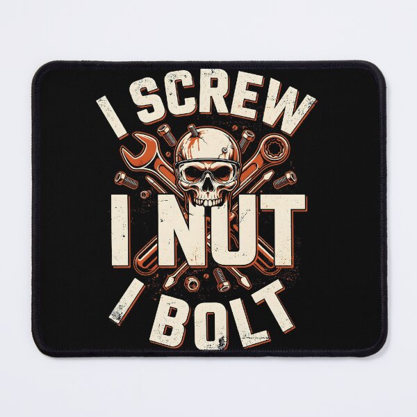 Item preview, I Screw I Nut I Bolt Mechanic Humor designed and sold by Redgiant87x.
