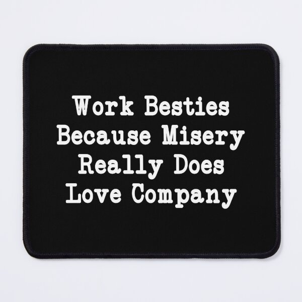 Item preview, Work Besties Because Misery Really Does Love Company, Funny Office Humor designed and sold by CloudyPress.