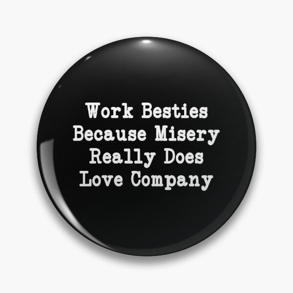 Item preview, Work Besties Because Misery Really Does Love Company, Funny Office Humor designed and sold by CloudyPress.
