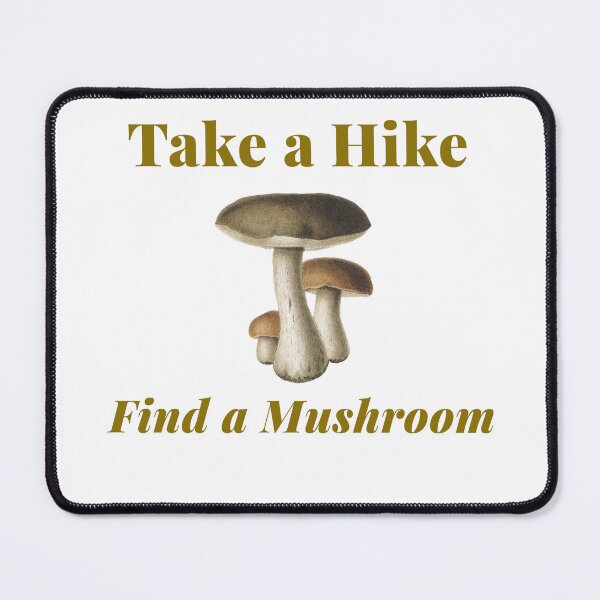 Item preview, Take a Hike Find a Mushroom designed and sold by Beverly Kempf.