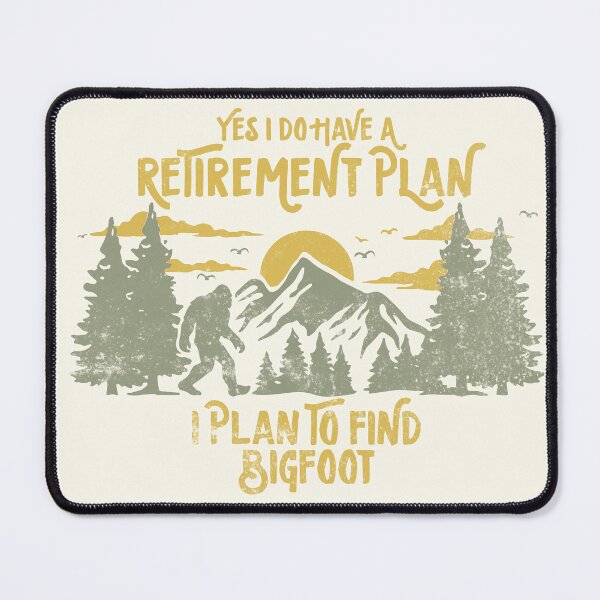 Item preview, Yes I Do Have a Retirement Plan I Plan to Find Bigfoot Funny Sasquatch designed and sold by LounisArt.