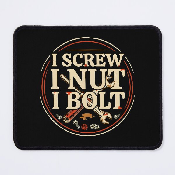 Item preview, I Screw I Nut I Bolt Mechanic Tools Humor designed and sold by Redgiant87x.