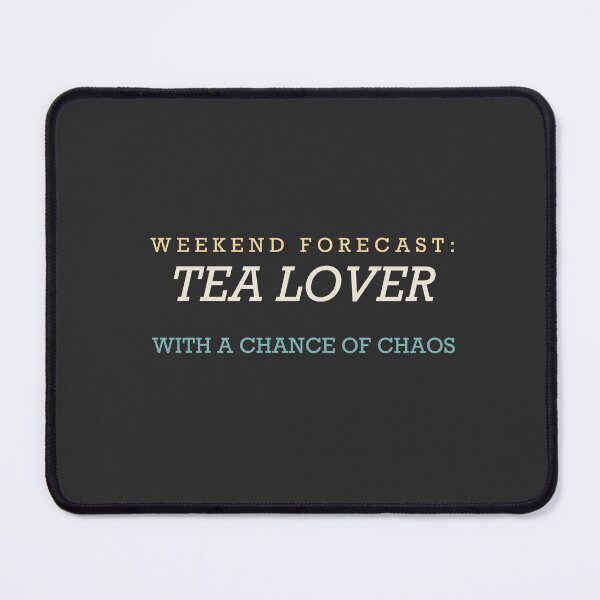 Item preview, Weekend Forecast: Tea Lover With A Chance Of Chaos - Tea Lover designed and sold by RetroThreadWorks.