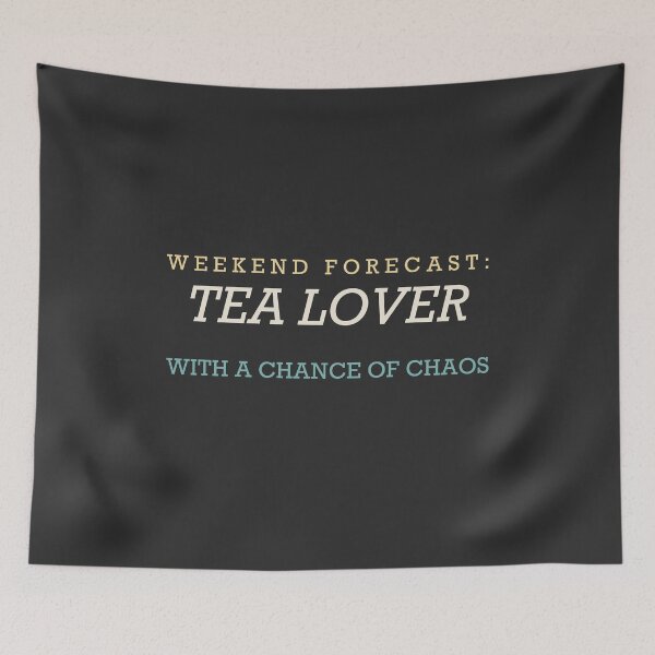 Item preview, Weekend Forecast: Tea Lover With A Chance Of Chaos - Tea Lover designed and sold by RetroThreadWorks.