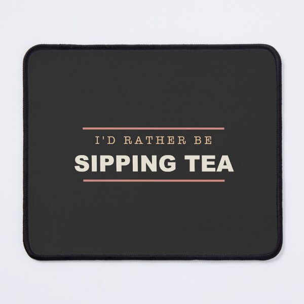 Item preview, I'd Rather Be Sipping Tea - Tea Lover designed and sold by RetroThreadWorks.