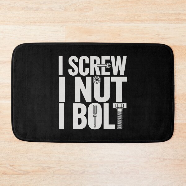 Item preview, I Screw I Nut I Bolt Funny Handyman Design designed and sold by Redgiant87x.