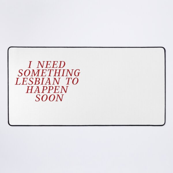 Item preview, I Need Something Lesbian To Happen Soon designed and sold by BritySpear.