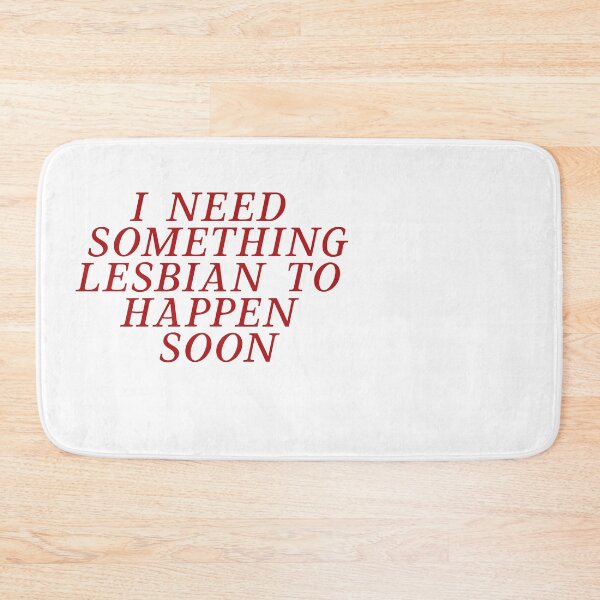 Item preview, I Need Something Lesbian To Happen Soon designed and sold by BritySpear.
