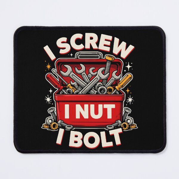 Item preview, I Screw I Nut I Bolt Mechanic Life Humor designed and sold by Redgiant87x.