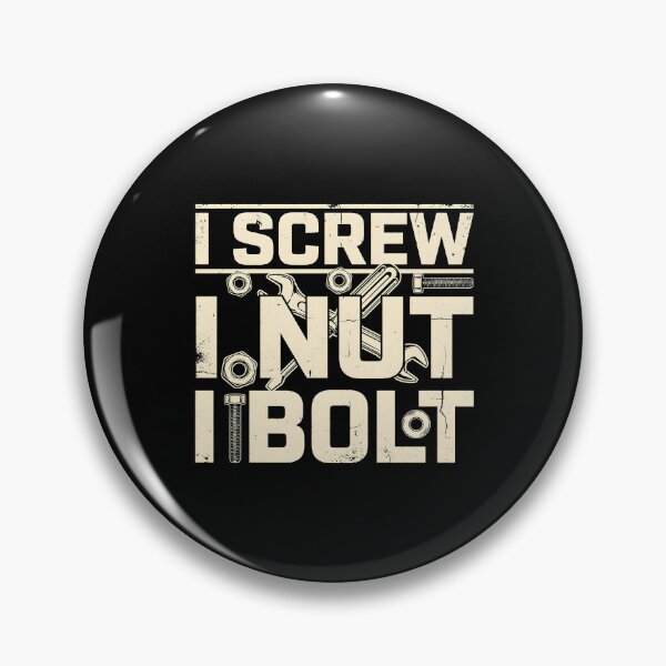 Item preview, I Screw I Nut I Bolt DIY Mechanic Humor designed and sold by Redgiant87x.