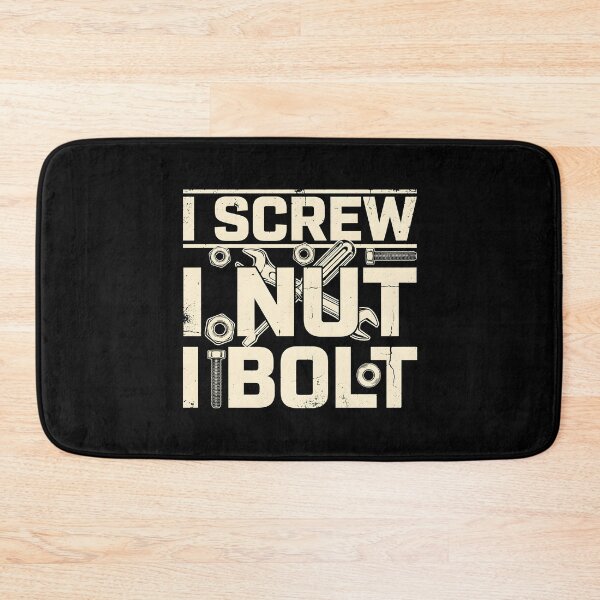 Item preview, I Screw I Nut I Bolt DIY Mechanic Humor designed and sold by Redgiant87x.