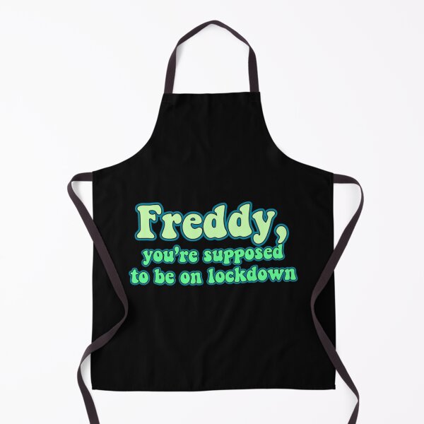 Item preview, Freddy you’re supposed to be on lockdown designed and sold by tomywatson666.