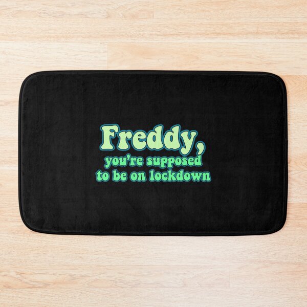 Item preview, Freddy you’re supposed to be on lockdown   designed and sold by tomywatson666.