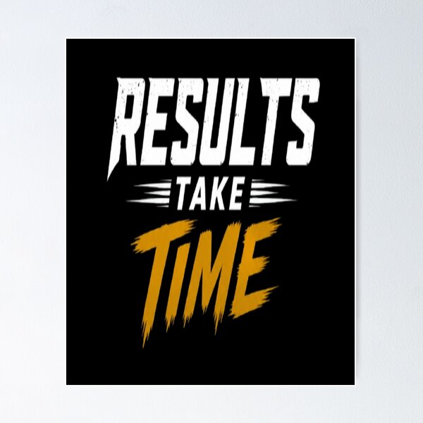Item preview, Results Take Time . designed and sold by v6ziix.