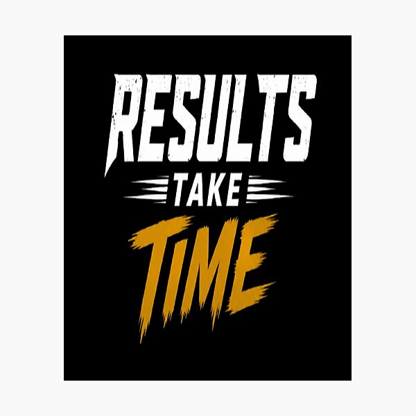 Item preview, Results Take Time . designed and sold by v6ziix.