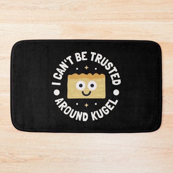 Item preview, I Can't Be Trusted Around Kugel - Jewish Casserole Kugel designed and sold by TomThornton.