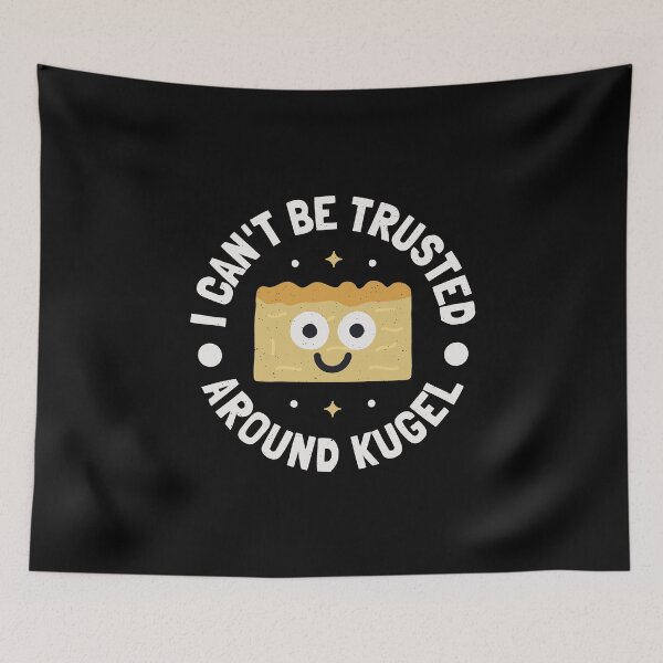 Item preview, I Can't Be Trusted Around Kugel - Jewish Casserole Kugel designed and sold by TomThornton.
