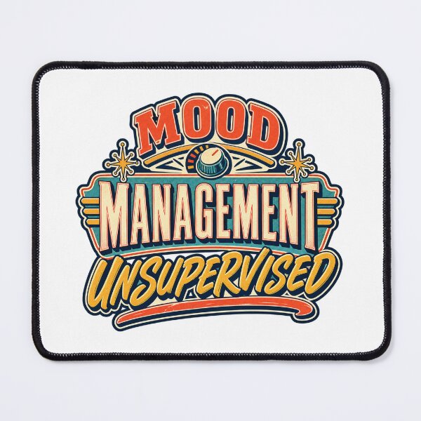 Item preview, Mood Management Unsupervised Vintage Humor designed and sold by FZ Studio .