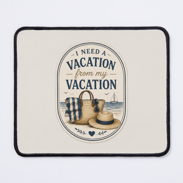 Item preview, I Need a Vacation Fom My Vacation designed and sold by Mimi + Kate.