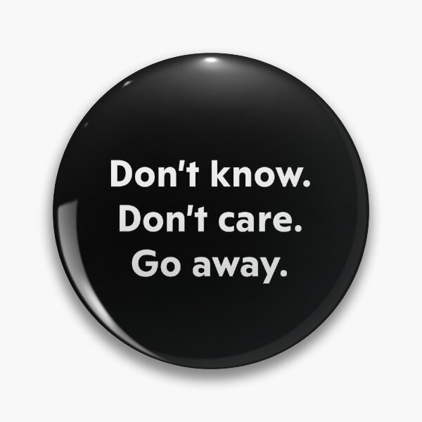 Item preview, Don't know. Don't care. Go away. designed and sold by upliv.