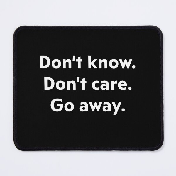 Item preview, Don't know. Don't care. Go away. designed and sold by upliv.