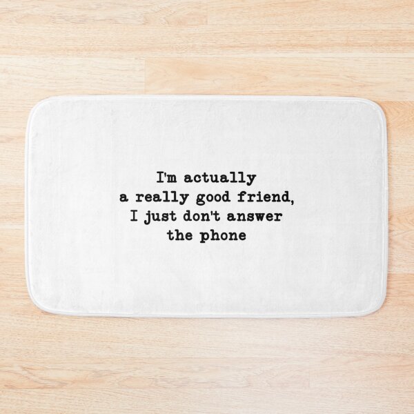 Item preview, I'm Actually a Really Good Friend, I Just Don't Answer the Phone, Funny sayings gift designed and sold by CloudyPress.