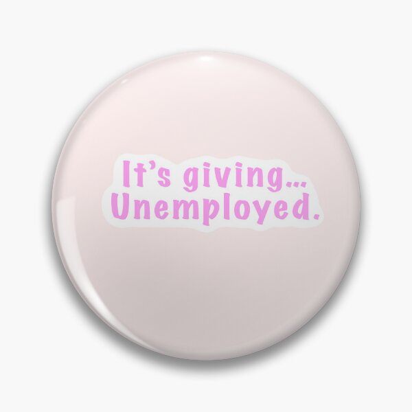 Item preview, It's giving unemployed designed and sold by NettaM.