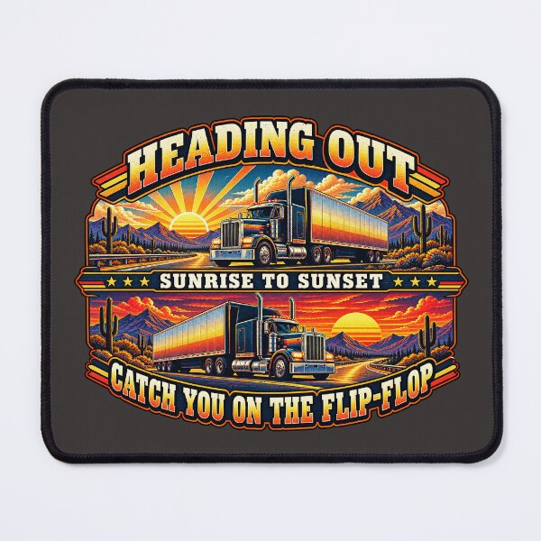 Item preview, Catch You On The Flip-Flop - Heading Out Sunrise To Sunset - Trucker Semi Truck Art designed and sold by NomadForge.