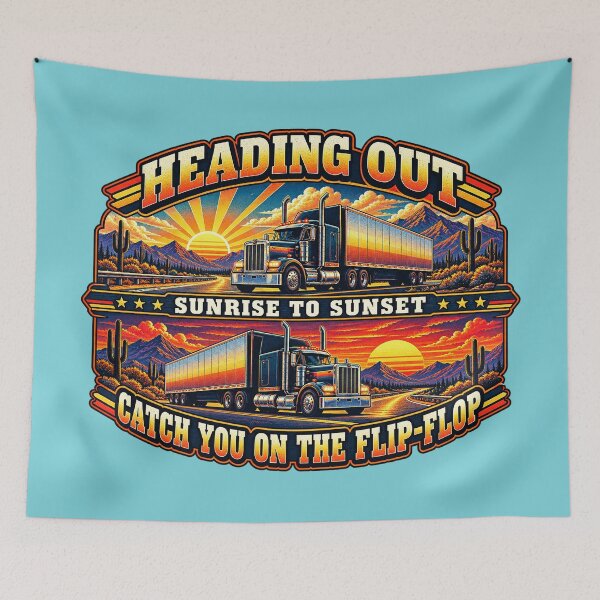 Item preview, Catch You On The Flip-Flop - Heading Out Sunrise To Sunset - Trucker Semi Truck Art designed and sold by NomadForge.