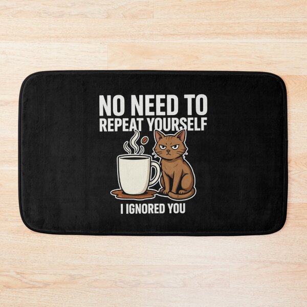 Item preview, No Need to Repeat Yourself I Ignored You designed and sold by Millsoft.