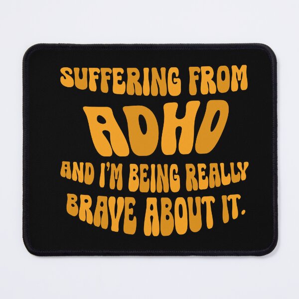 Item preview, Suffering From ADHD And I'm Being Brave About It designed and sold by CamilasPrints.