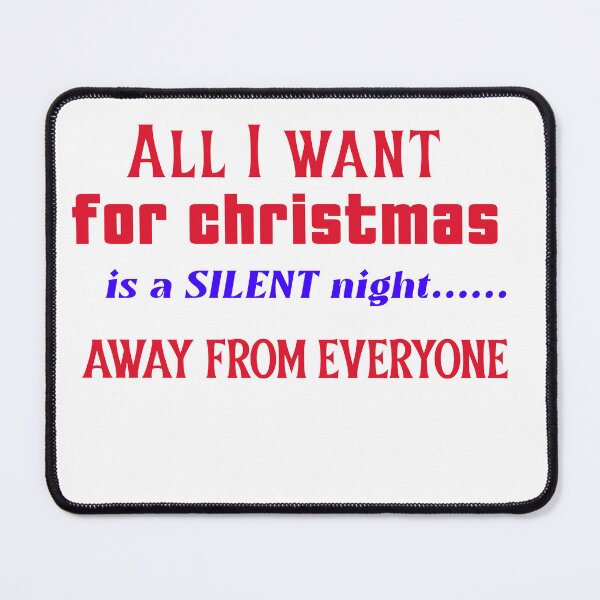 Item preview, All I want for Christmas is a silent night .... away from everyone designed and sold by CreationsbYKz.