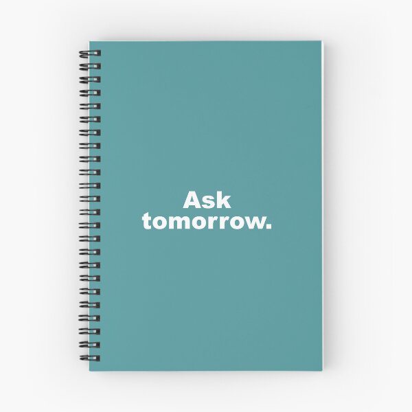 Item preview, Ask Tomorrow Funny Quote designed and sold by sazuii.