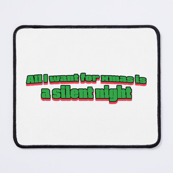 Item preview, All I want for xmas is a silent night designed and sold by CreationsbYKz.