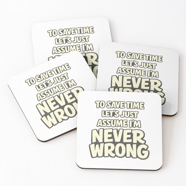 Item preview, To Save Time Let's Assume I'm Never Wrong Funny Sarcastic Performance Work Humor Funny Quote designed and sold by Teeture.