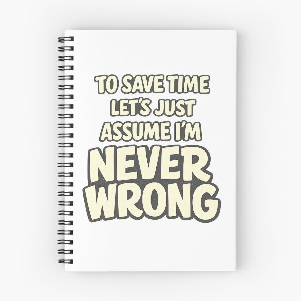 Item preview, To Save Time Let's Assume I'm Never Wrong Funny Sarcastic Performance Work Humor Funny Quote designed and sold by Teeture.