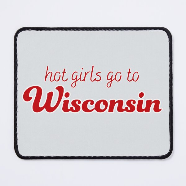 Item preview, Hot Girls Go To Wisconsin designed and sold by titanic415.
