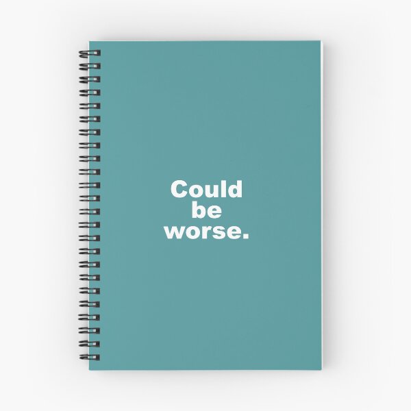 Item preview, Could Be Worse Funny Quote designed and sold by sazuii.