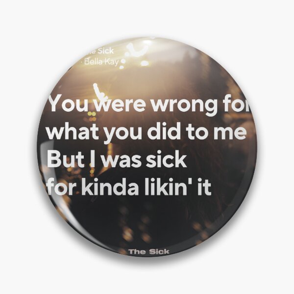 Item preview, The Sick lyrics - Bella Kay designed and sold by Milkshake33.