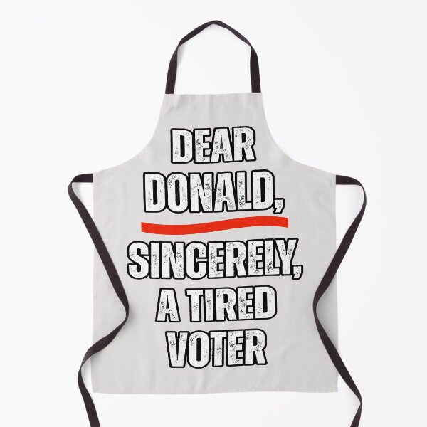 Item preview, Dear Donald ,Sincerely A Tired Voter  designed and sold by erozzz.