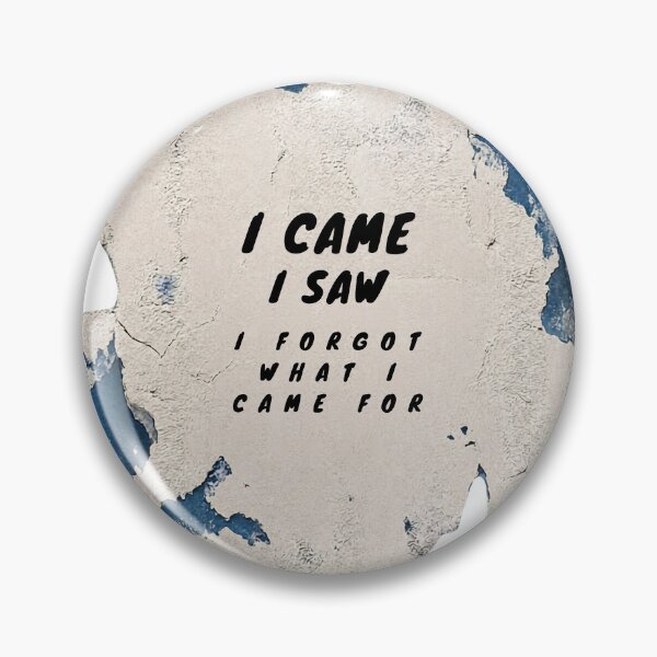 Item preview, I came, I saw, I forgot...funny PanaluPrint on the subject of aging designed and sold by PanaluPrint .