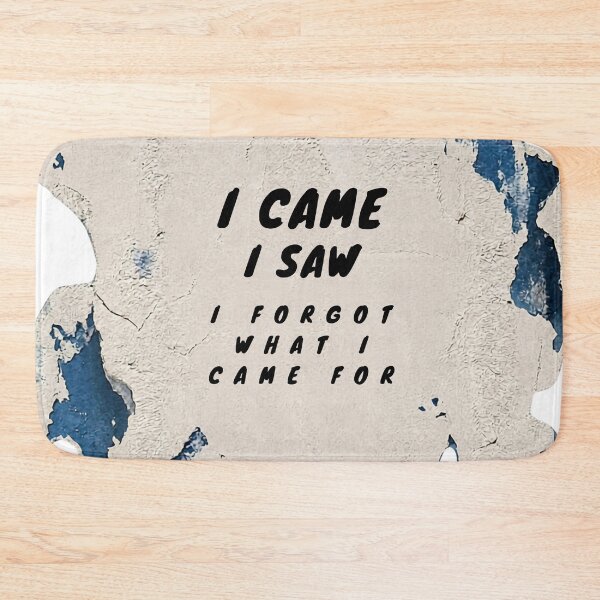 Item preview, I came, I saw, I forgot...funny PanaluPrint on the subject of aging designed and sold by PanaluPrint .