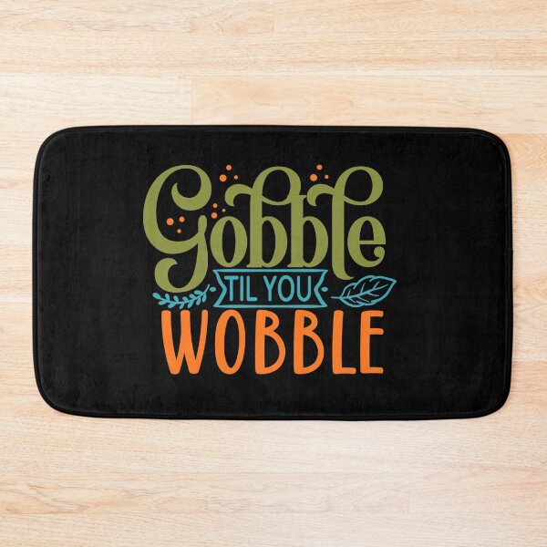 Item preview, Gobble Til You Wobble designed and sold by tellit24seven.