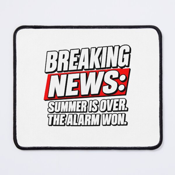 Item preview, Breaking News: Summer is over. The Alarm Won. First Day School student  Back To School designed and sold by Teeture.