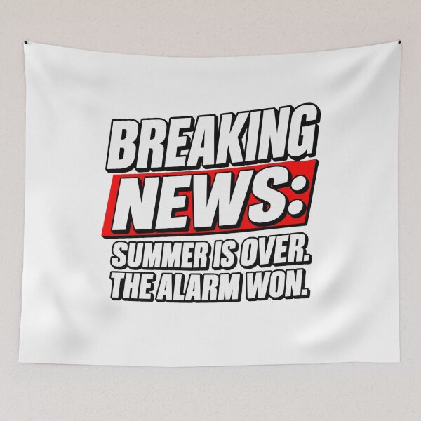 Item preview, Breaking News: Summer is over. The Alarm Won. First Day School student  Back To School designed and sold by Teeture.