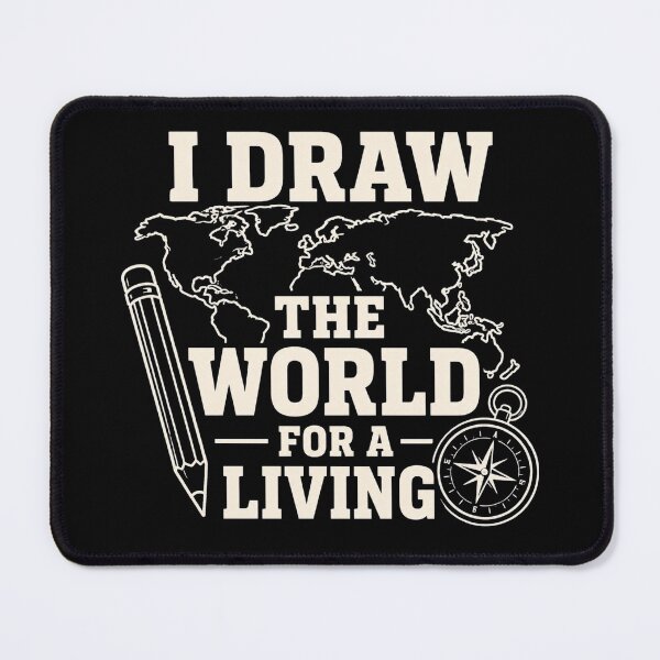 Item preview, I Draw The World For A Living Funny Cartographer Gift designed and sold by DreamLayerStudio.