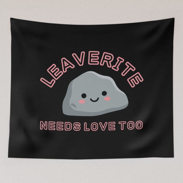 Item preview, Leaverite Needs Love Too, Cute Kawaii Rock, Funny Geologist Design designed and sold by tumbleweedphoto.