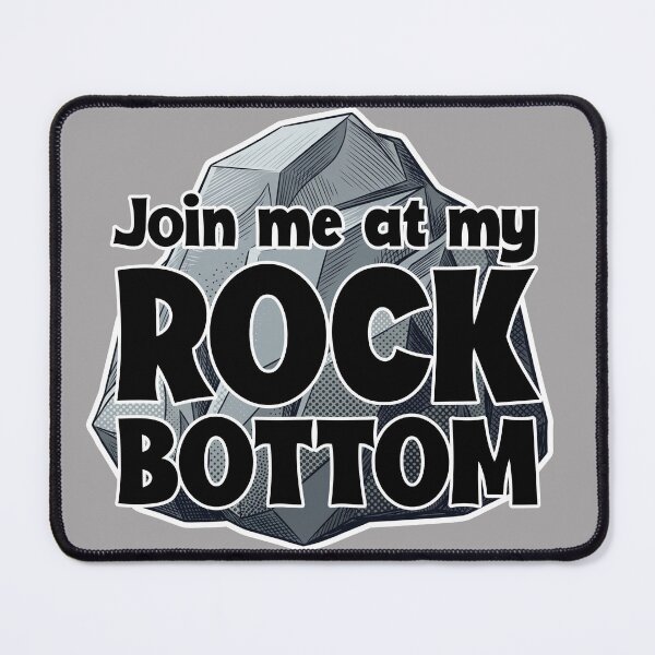 Item preview, Rock Bottom - Anti-Motivational Humor designed and sold by Deviant Logic Design.